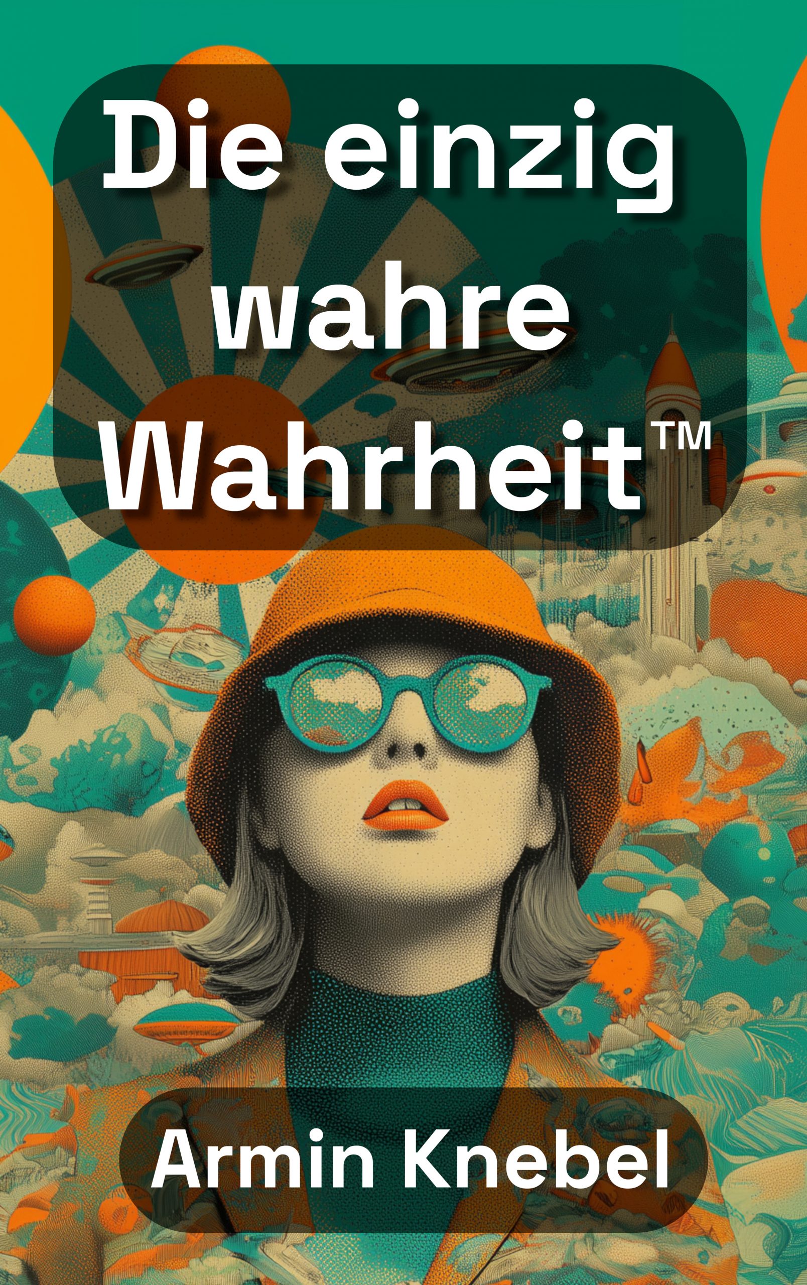 Cover: Die einzig wahre Wahrheit